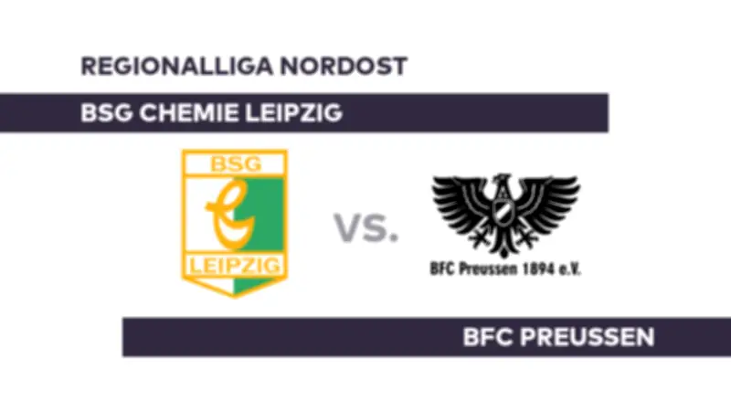 BSG Chemie Leipzig gegen BFC Preussen: Eine Pflichtaufgabe für die Berliner in der Regionalliga Nordost