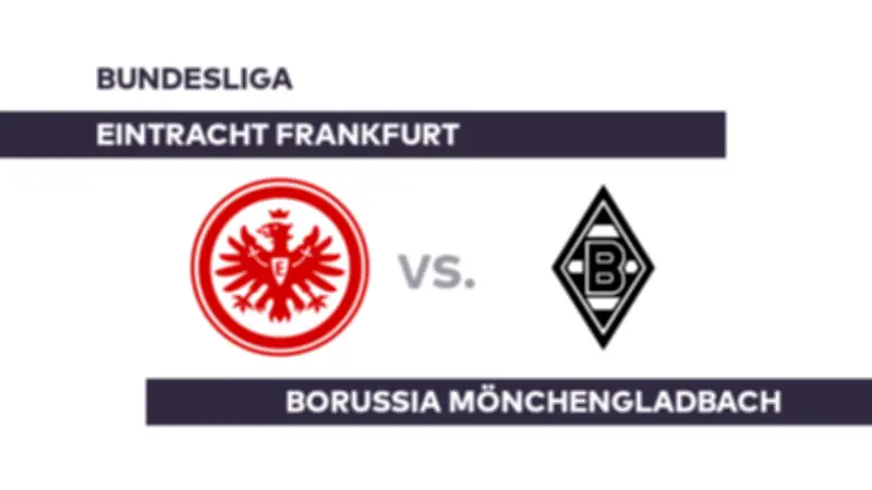 Bundesliga-Duell: Eintracht Frankfurt unter Druck gegen Borussia Mönchengladbach