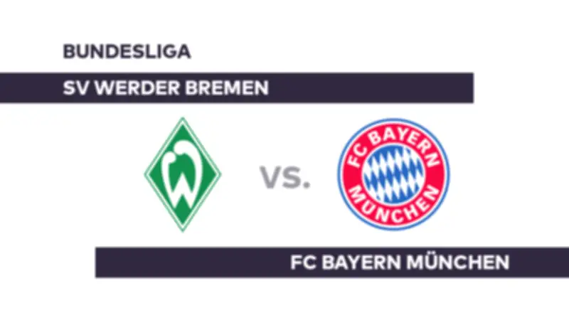 Bundesliga-Vorbericht: Werder Bremen empfängt Rekordmeister FC Bayern München