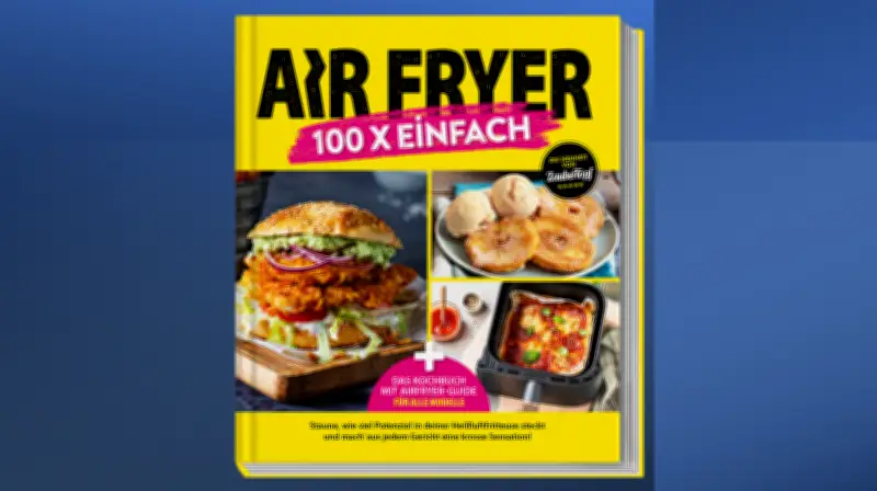 Gewinnspiel: Airfryer-Kochbuch 'Zaubertopf' mit 100 einfachen Rezepten verlosen