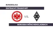 Bundesliga-Duell: Eintracht Frankfurt unter Druck gegen Borussia Mönchengladbach