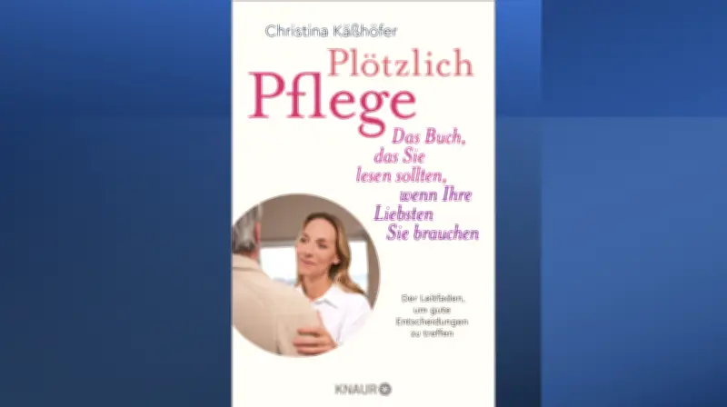 „Plötzlich Pflege“: Christina Käßhöfers Ratgeber für pflegende Angehörige